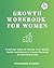Growth Workbook for Women: ...