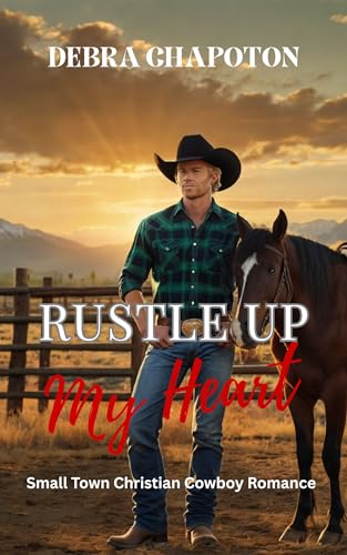 Rustle Up My Heart: Faith-filled Cowboy Romance (Rein in My Heart Book 5)