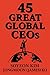 45 Great Global CEOs