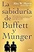 La sabiduría de Buffett y M...