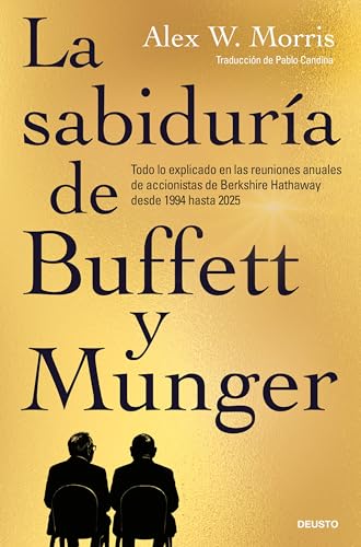 La sabiduría de Buffett y Munger: Todo lo explicado en las reuniones anuales de accionistas de Berkshire Hathaway desde 1994 hasta 2025 (Paperback)