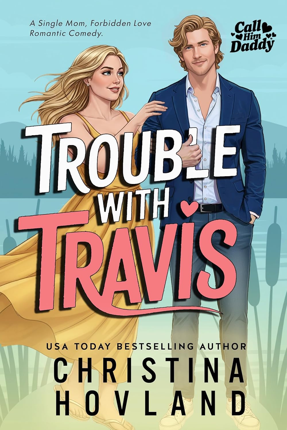 Trouble with Travis: A forbidden, falling for the wrong brother romance. (Call Him Daddy Book 1)