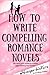 How To Write Compelling Rom...