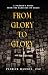 From Glory to Glory: A Pilg...