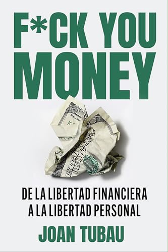 Fuck you money: De la libertad financiera a la libertad personal (Paperback)