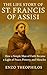 THE LIFE STORY OF ST. FRANCIS OF ASSISI (The Catholic Word)