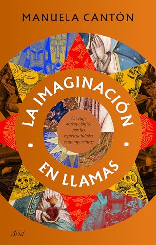 La imaginación en llamas: Un viaje antropológico a través de las espiritualidades contemporáneas (Paperback)