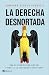 La derecha desnortada: Una ...