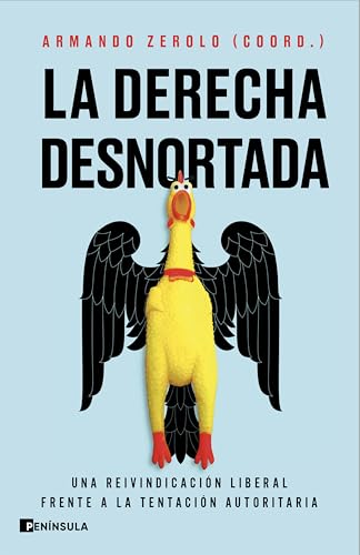 La derecha desnortada: Una reivindicación liberal frente a la tentación autoritaria (Paperback)