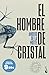 El hombre de cristal: Edición limitada a precio especial