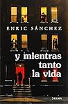 Y mientras tanto la vida