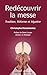 Redécouvrir la Messe: Tradition, Réforme et Mystère (French Edition)