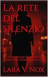 Book cover for La rete del silenzio: Un thriller di ombre e segreti nella Milano oscura (Italian Edition)