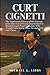 Curt Cignetti: The Inspirational Story of His Journey from Determined Young Quarterback to Breakthrough Program Builder Who Transformed Every Team Through Grit and Vision