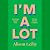 I'm a Lot: Surviving Myself and All the People I've Been