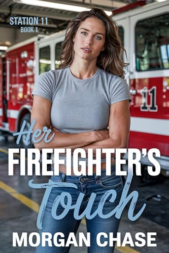 Her Firefighter's Touch (Station 11 Book 1)