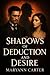 SHADOWS OF DEDUCTION AND DESIRE  by Maryann Carter