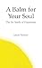 A Balm for Your Soul by Jason           Nelson