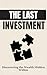 The Last Investment: Discov...