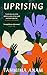 Uprising by Tahmima Anam Uprising by Tahmima Anam