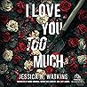 I Love You Too Much