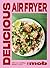 Delicious Air Fryer by Mob: 100 easy, healthy, tasty recipes
