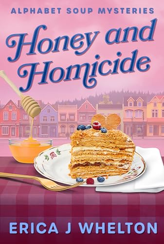 Honey and Homicides: Culinary Cozy Mystery (Alphabet Soup Mysteries Series Book 8)