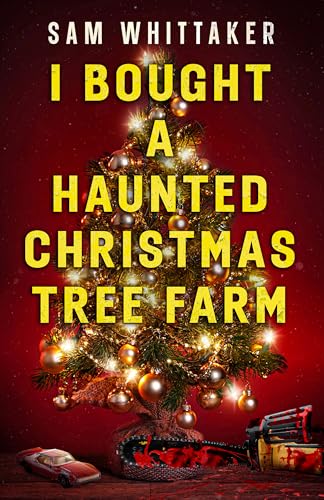 I Bought a Haunted Christmas Tree Farm: A Haunted Holiday Advent Read-Along (Strange Haunted Places Book 5)