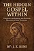 The Hidden Gospel Within by J. Z. Remi