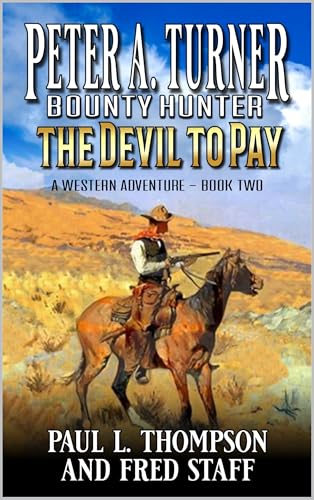 Peter A. Turner: Bounty Hunter: The Devil To Pay: A Western Adventure (Peter A. Turner: Bounty Hunter Western Series Book 2)
