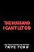 The Husband I Can't Let Go ...
