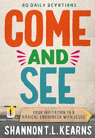 Come and See: An invitation to a radical encounter with Jesus