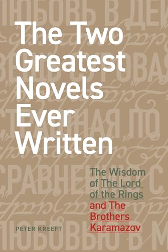 The Two Greatest Novels Ever Written: The Wisdom of The Lord of the Rings and The Brothers Karamazov (Kindle Edition)