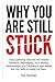 WHY YOU ARE STILL STUCK by Eva Hartman