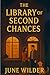 The Library of Second Chances by June Wilder