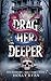 Drag Her Deeper: A Dark Sta...