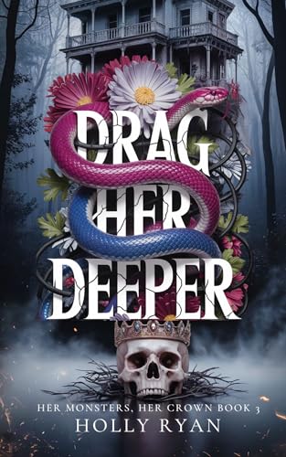 Drag Her Deeper (Her Monsters, Her Crown, #3)