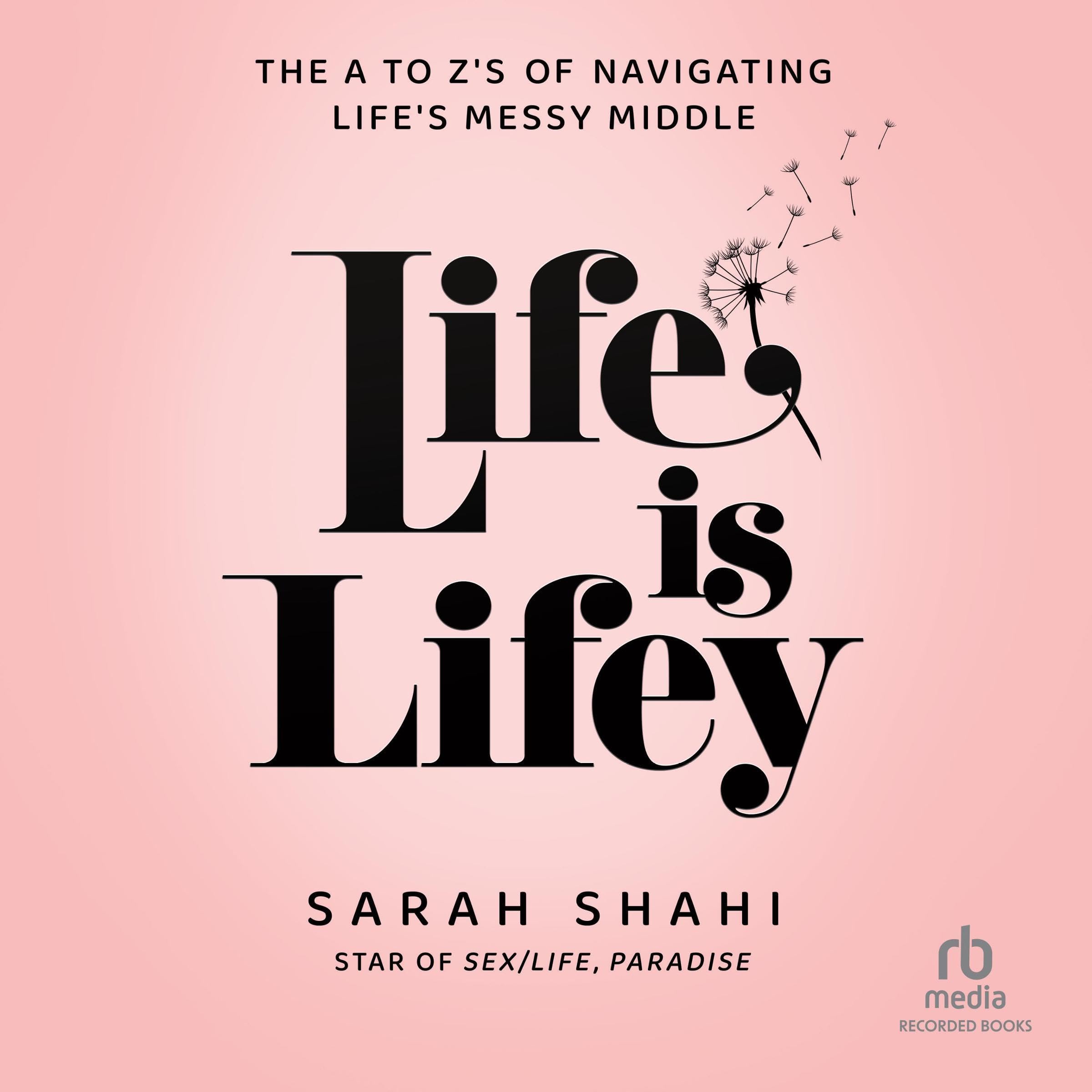 Life Is Lifey: The A to Z's on Navigating Life's Messy Middle (Audible Audio)