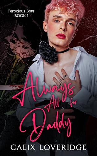 Always All for Daddy: Dark MM romance (Ferocious Boys Book 1)