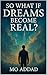 So What If Dreams Become Real ? by MO ADDAD