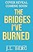 The Bridges I've Burned: A ...