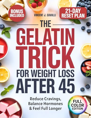 The Gelatin Trick for Weight Loss After 45: Calm Cravings, Balance Hormones, and Shrink Stubborn Belly Fat With the Simple, Natural, and Science-Backed Gelatin Ritual Made for Midlife Women (Kindle Edition)