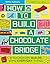 How to Build a Chocolate Br...