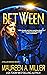 Between by Maureen A. Miller