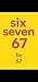 67 by Six Seven