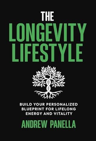 The Longevity Lifestyle: Build Your Personalized Blueprint for Lifelong Energy and Vitality