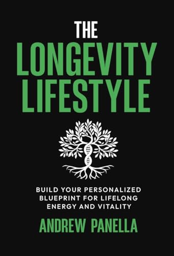 The Longevity Lifestyle: Build Your Personalized Blueprint for Lifelong Energy and Vitality (Kindle Edition)