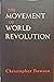 The Movement of World Revolution
