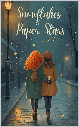 Snowflakes & Paper Stars: A Winter Romance You’ll Never Forget (Kindle Edition)