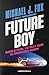 Future Boy: Regreso al futuro, y mi viaje a través del espacio-tiempo continuo (Cine) (Spanish Edition)